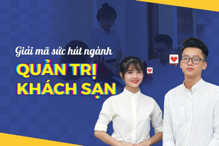 Giải mã lý do ngành Quản trị khách sạn có sức hút lớn với nhiều thí sinh giải mã sức hút của ngành quản trị khách sạn