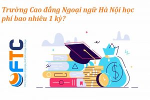 cao đẳng ngoại ngữ hà nội học phí