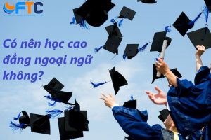 có nên học cao đẳng ngoại ngữ không?