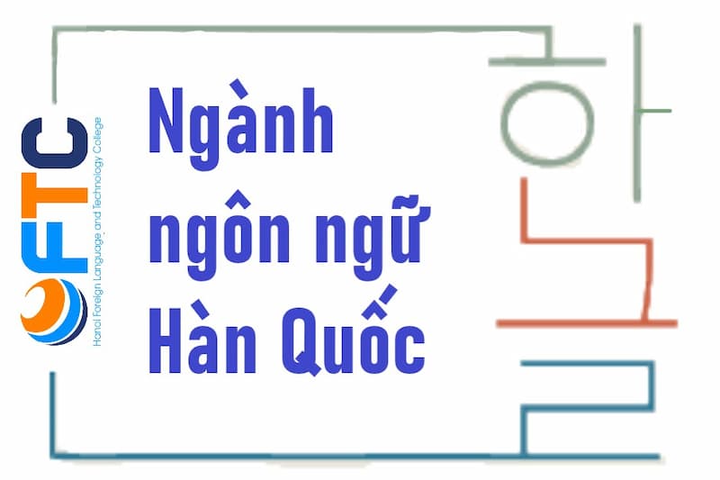 ngành Ngôn ngữ Hàn xét tuyển những môn nào