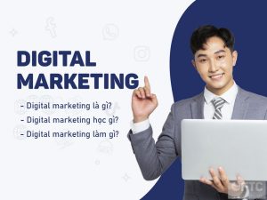 Digital marketing là gì? Học gì? Làm gì?