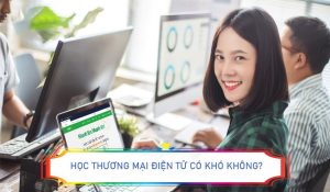 Học thương mại điện tử có khó không?