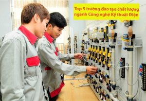 top 5 trường đào tạo chất lượng ngành Công nghệ Kỹ thuật Điện