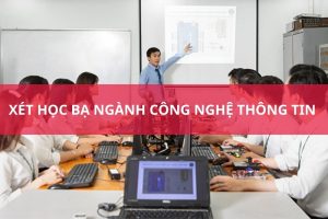 Phương thức xét học bạ với ngành Công nghệ thông tin
