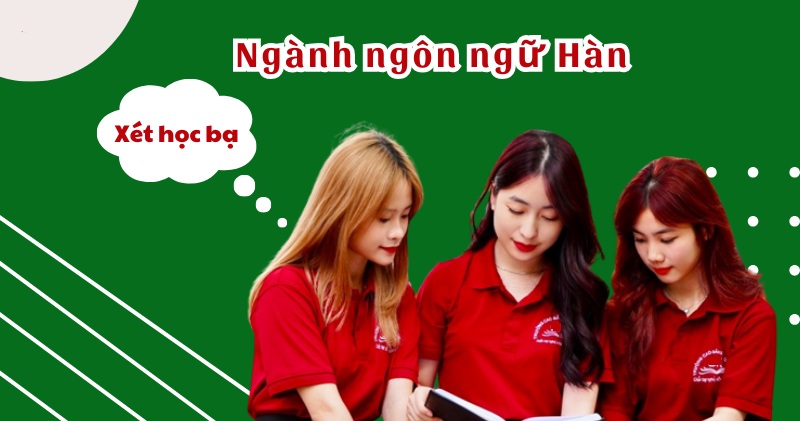 Lưu ý khi xét học bạ đại học ngành Tiếng Hàn