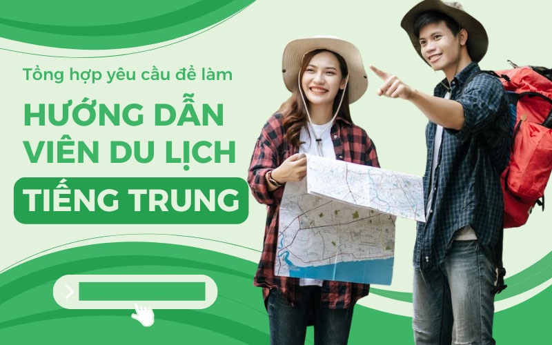 Những kỹ năng cần có của một Hướng dẫn viên tiếng Trung