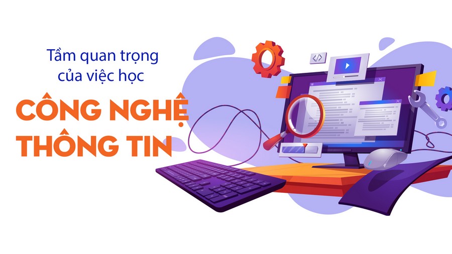 tầm quan trọng của việc học công nghệ thông tin