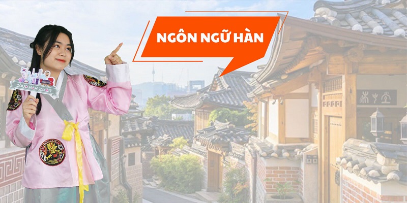 Cao đẳng Ngôn ngữ Tiếng Hàn - đáp ứng yêu cầu thị trường lao động Việt - Hàn thời hiện đại